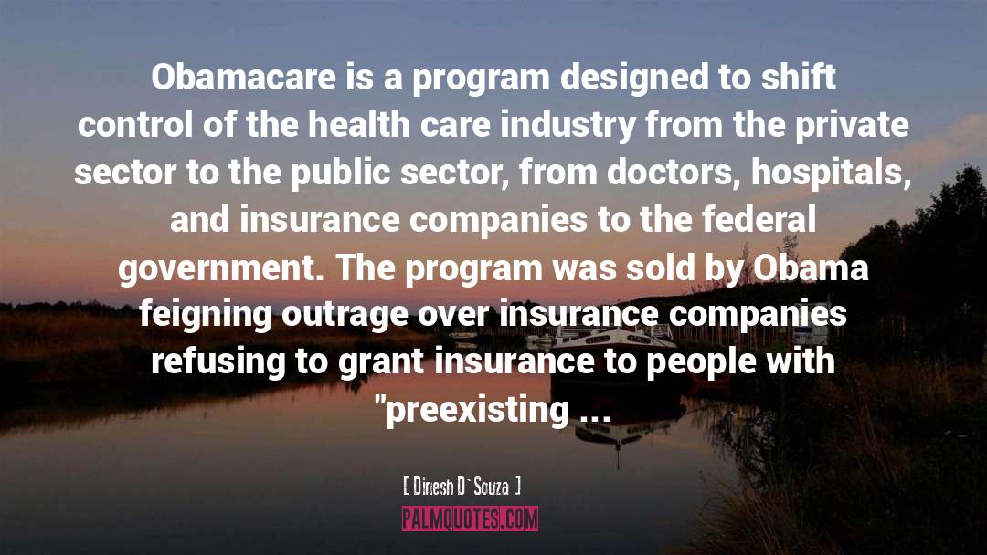 Dinesh D'Souza Quotes: Obamacare is a program designed