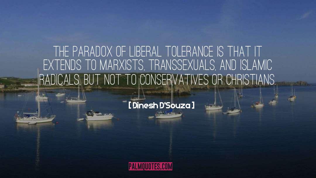 Dinesh D'Souza Quotes: The paradox of liberal tolerance
