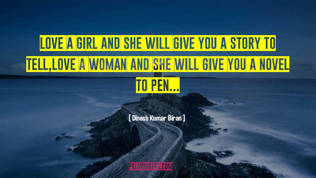 Dinesh Kumar Biran Quotes: Love a girl and she