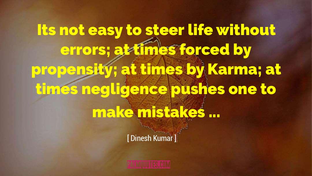 Dinesh Kumar Quotes: Its not easy to steer