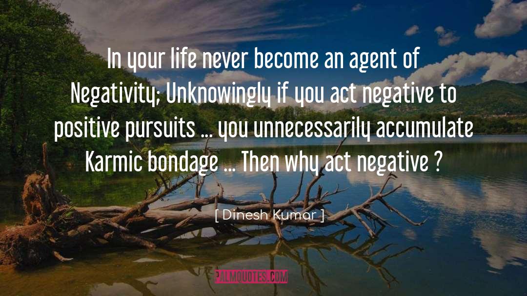 Dinesh Kumar Quotes: In your life never become