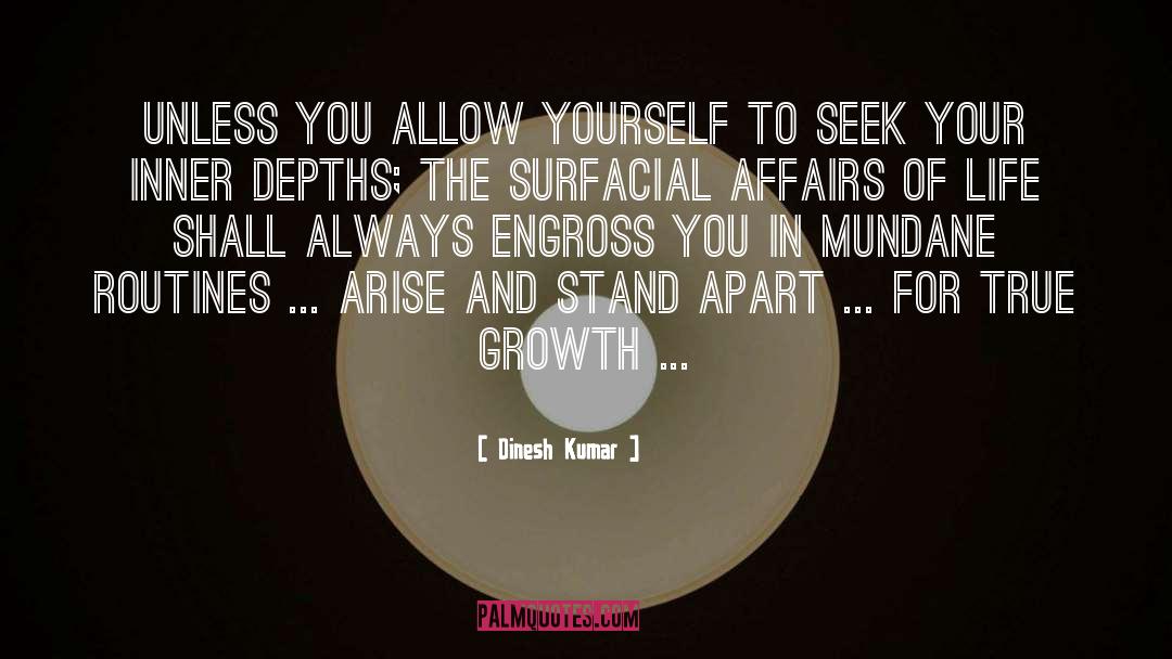Dinesh Kumar Quotes: Unless you allow yourself to