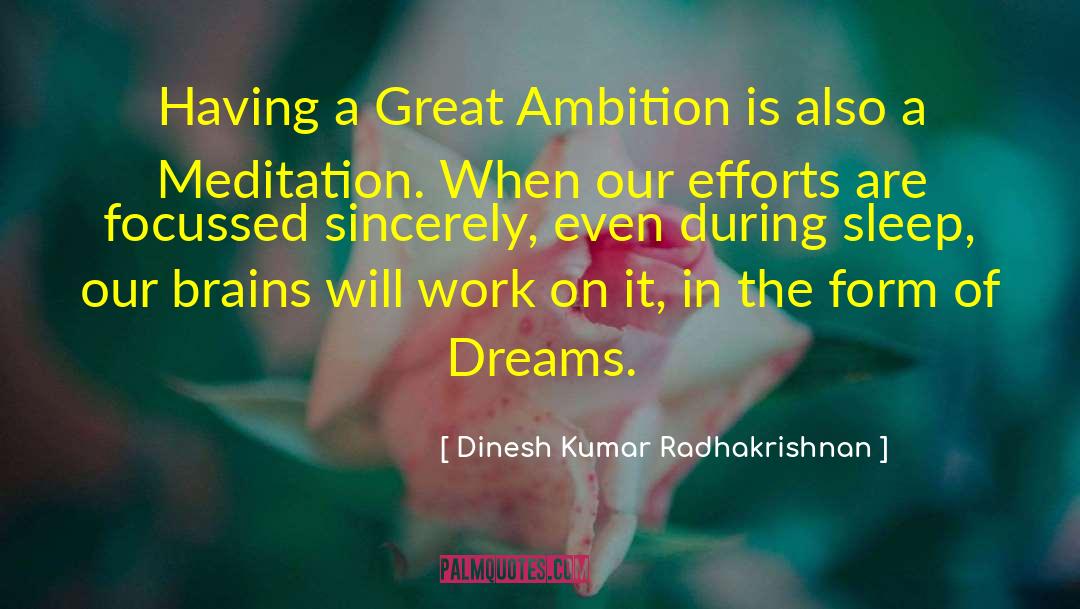 Dinesh Kumar Radhakrishnan Quotes: Having a Great Ambition is