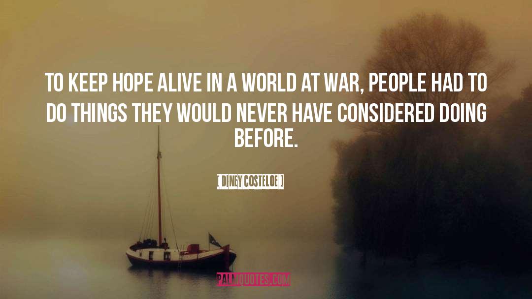 Diney Costeloe Quotes: to keep hope alive in