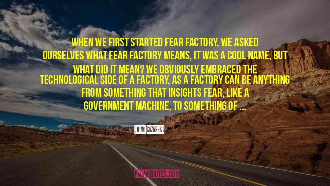 Dino Cazares Quotes: When we first started Fear