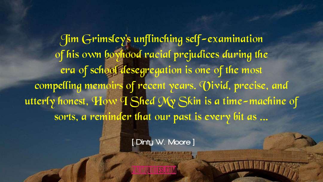 Dinty W. Moore Quotes: Jim Grimsley's unflinching self-examination of