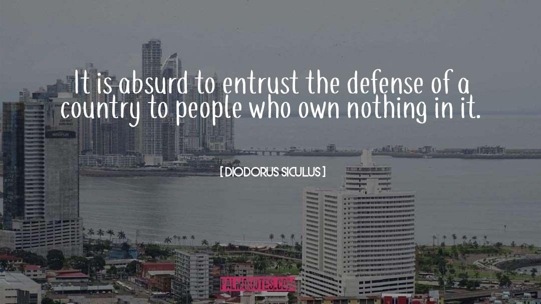Diodorus Siculus Quotes: It is absurd to entrust