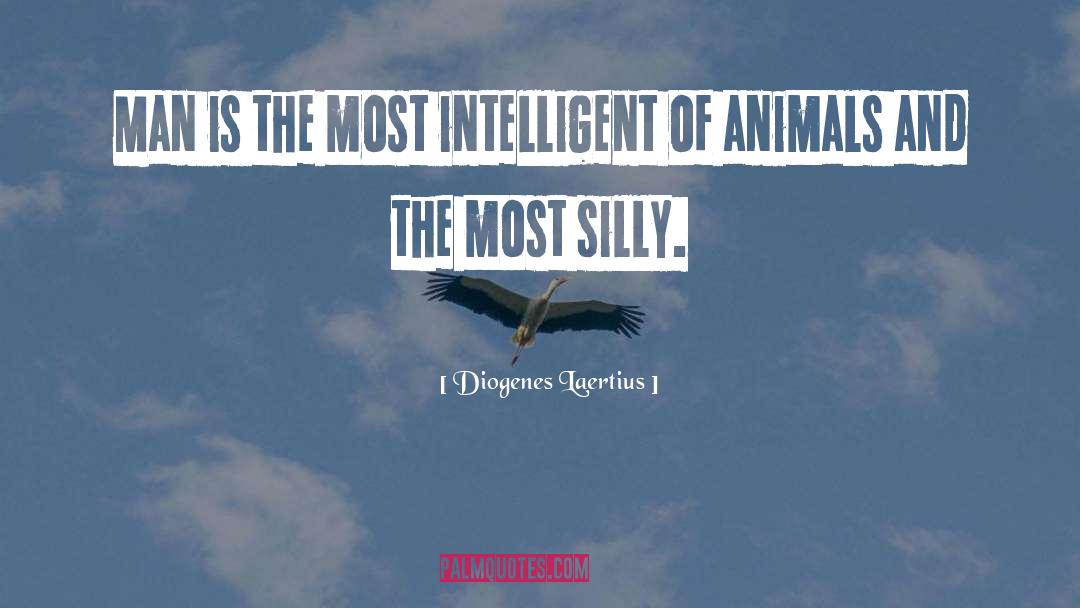 Diogenes Laertius Quotes: Man is the most intelligent