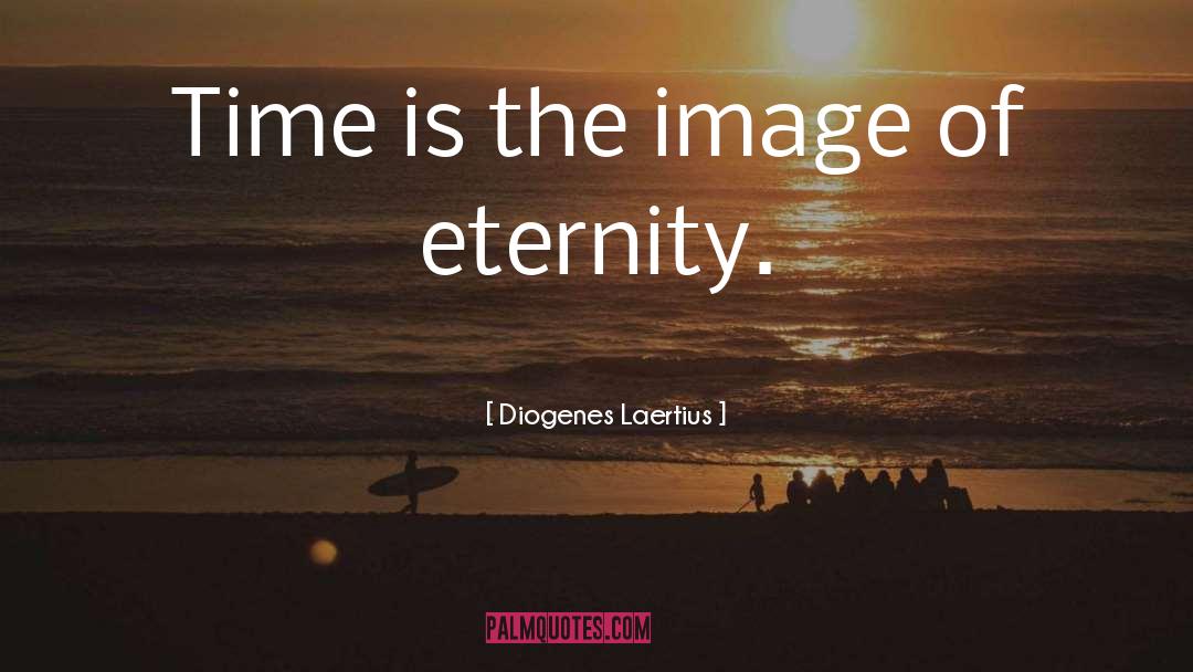 Diogenes Laertius Quotes: Time is the image of