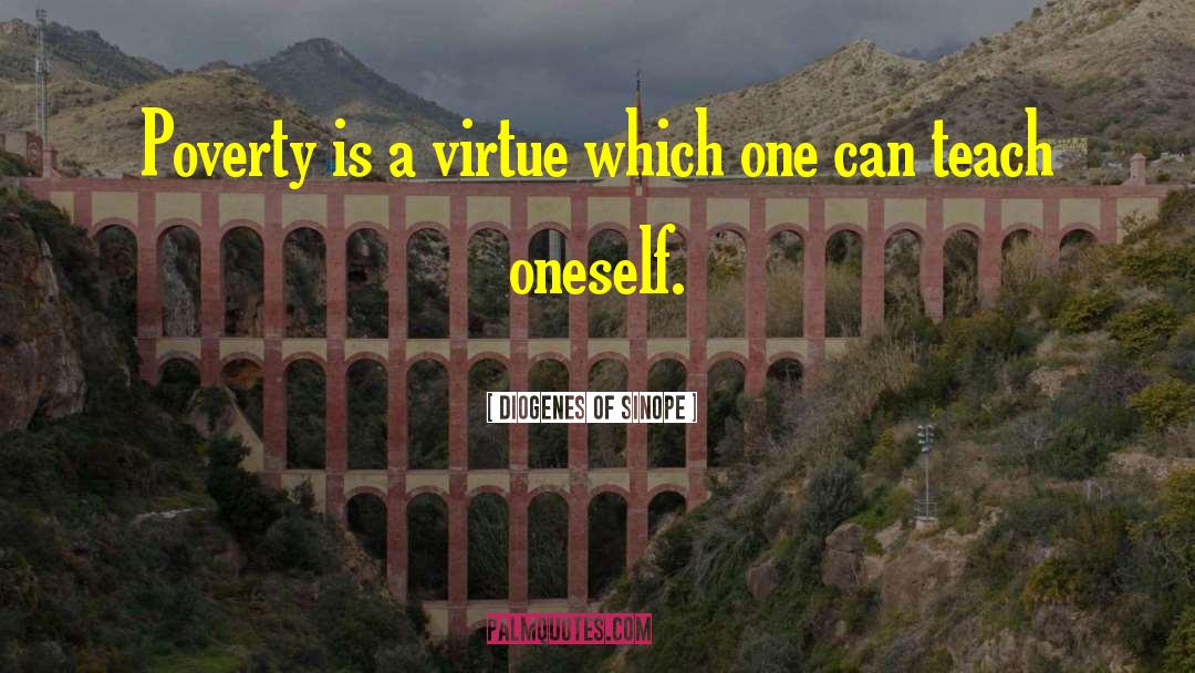 Diogenes Of Sinope Quotes: Poverty is a virtue which