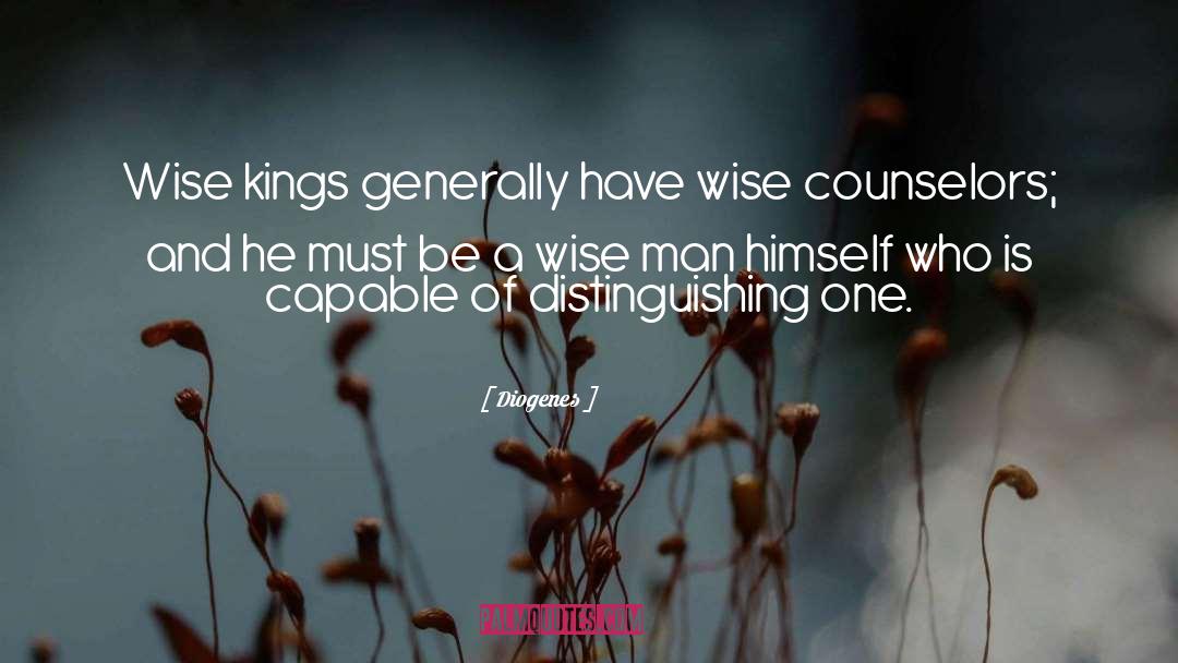 Diogenes Quotes: Wise kings generally have wise