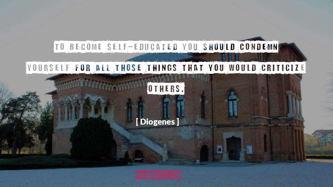 Diogenes Quotes: To become self-educated you should