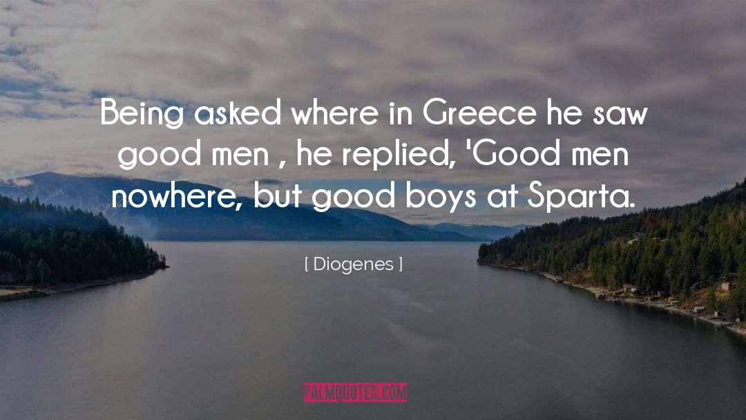 Diogenes Quotes: Being asked where in Greece