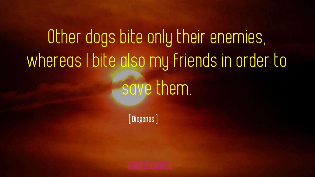 Diogenes Quotes: Other dogs bite only their