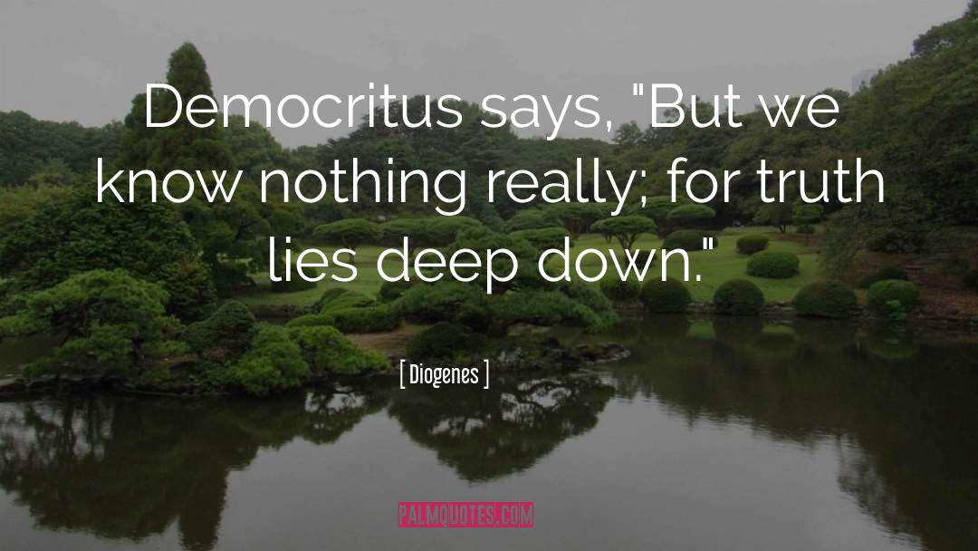 Diogenes Quotes: Democritus says, 