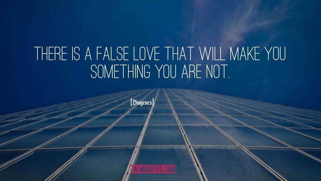 Diogenes Quotes: There is a false love