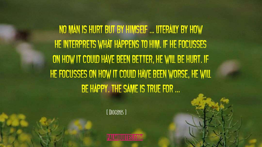 Diogenes Quotes: No man is hurt but