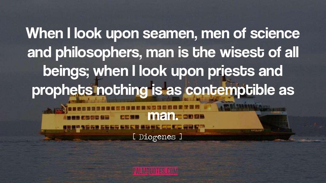 Diogenes Quotes: When I look upon seamen,