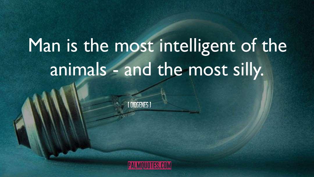 Diogenes Quotes: Man is the most intelligent