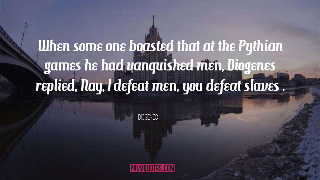 Diogenes Quotes: When some one boasted that