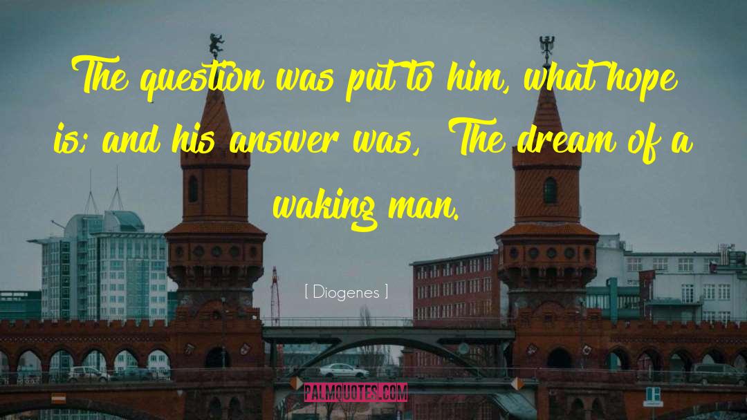 Diogenes Quotes: The question was put to