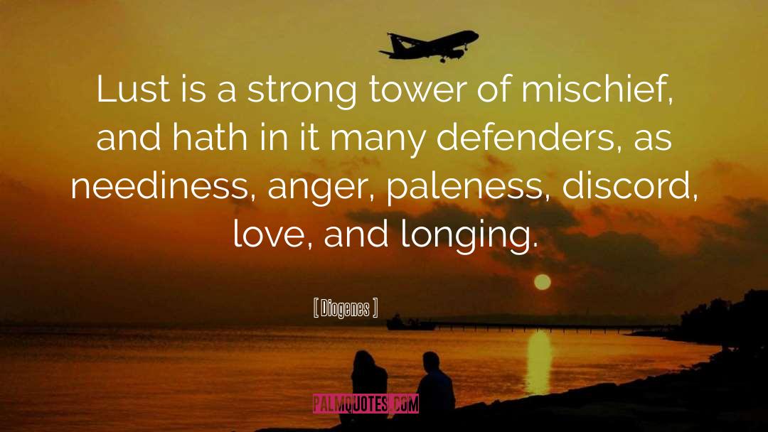 Diogenes Quotes: Lust is a strong tower