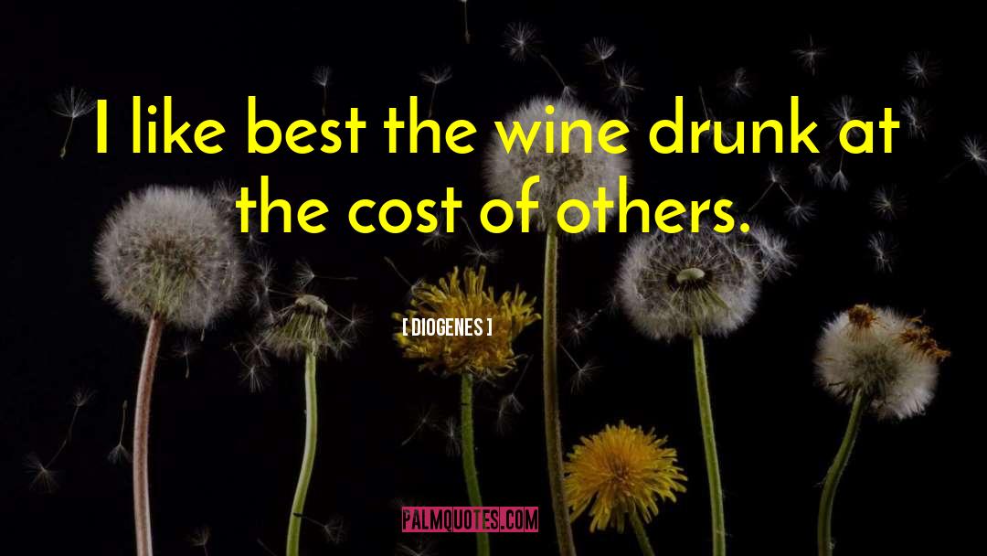 Diogenes Quotes: I like best the wine