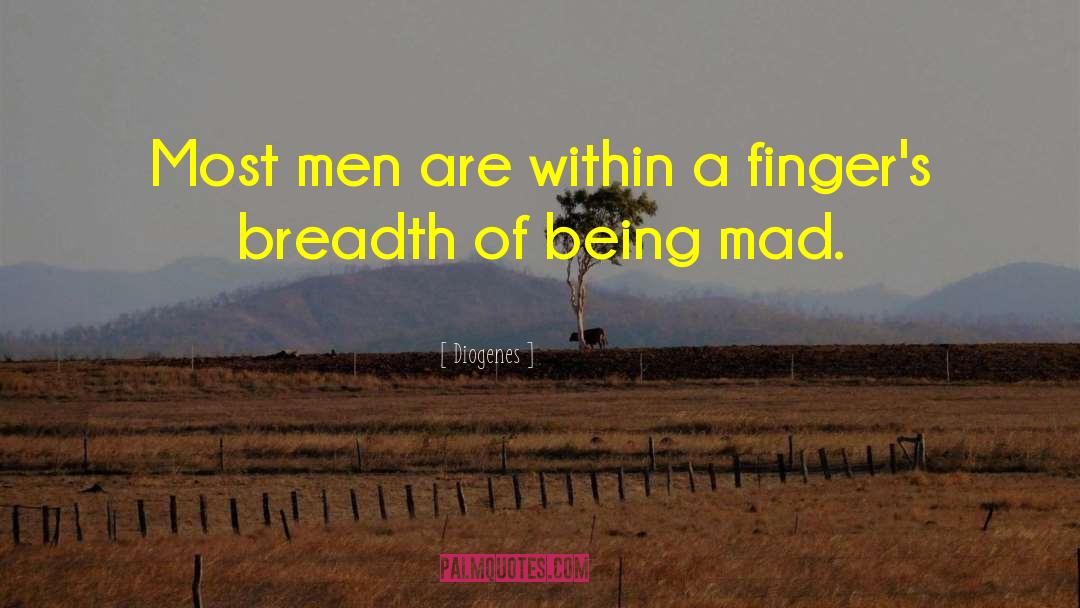 Diogenes Quotes: Most men are within a