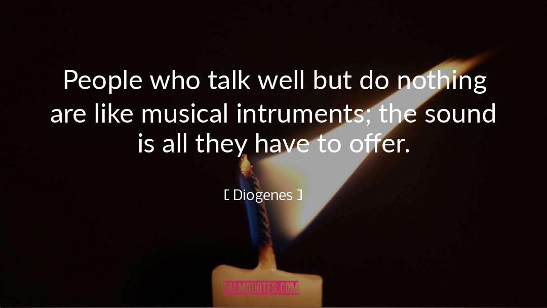 Diogenes Quotes: People who talk well but