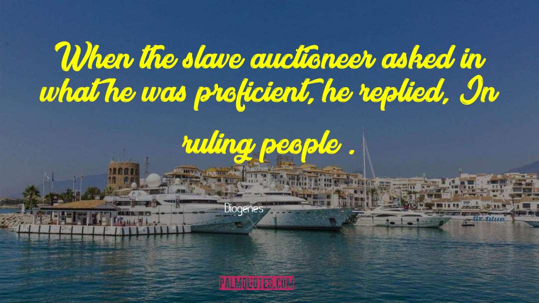 Diogenes Quotes: When the slave auctioneer asked