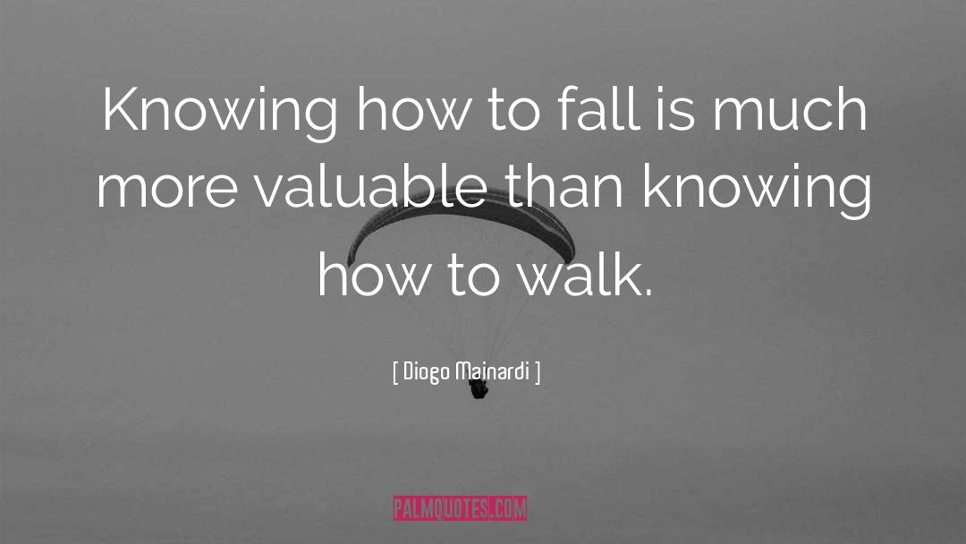 Diogo Mainardi Quotes: Knowing how to fall is