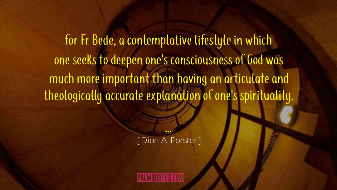 Dion A. Forster Quotes: for Fr Bede, a contemplative