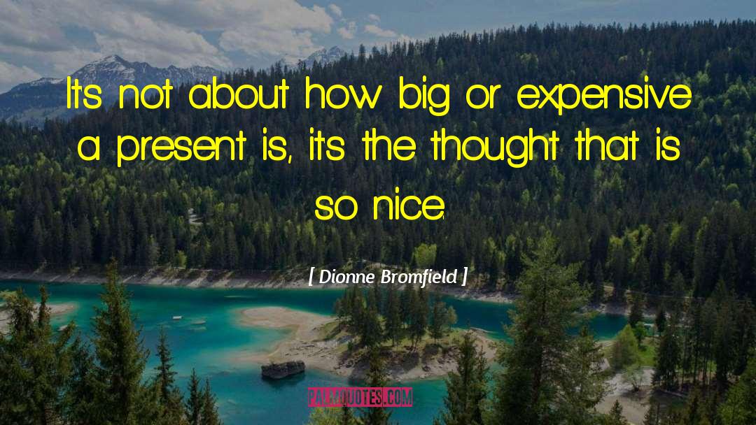 Dionne Bromfield Quotes: It's not about how big