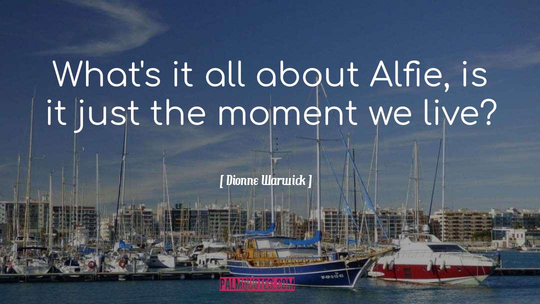 Dionne Warwick Quotes: What's it all about Alfie,