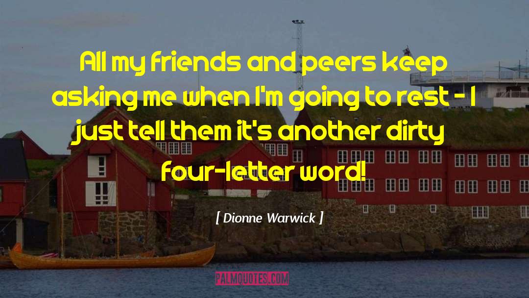 Dionne Warwick Quotes: All my friends and peers