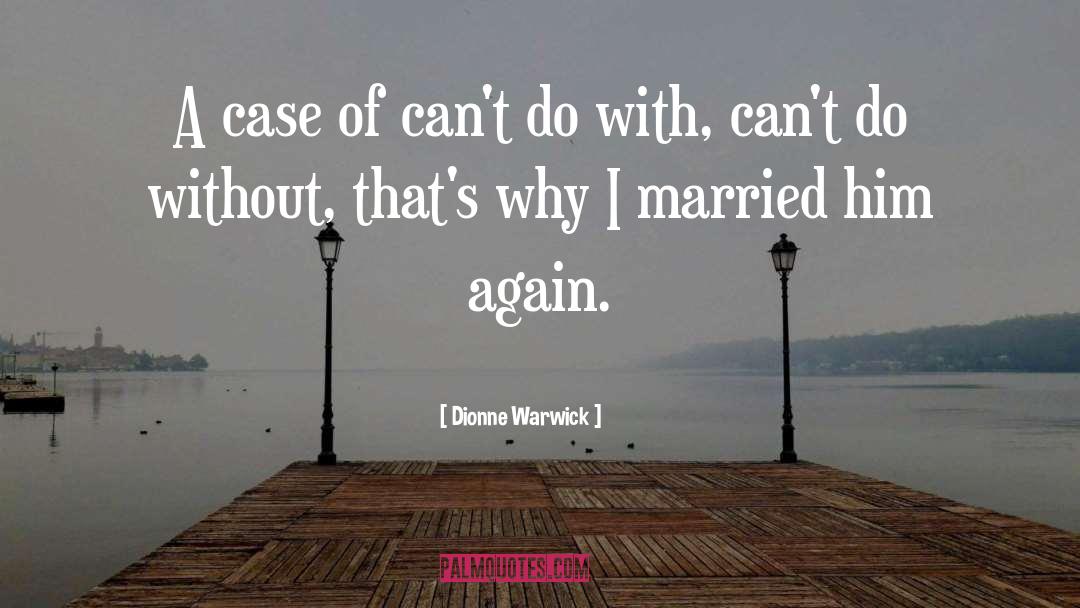 Dionne Warwick Quotes: A case of can't do