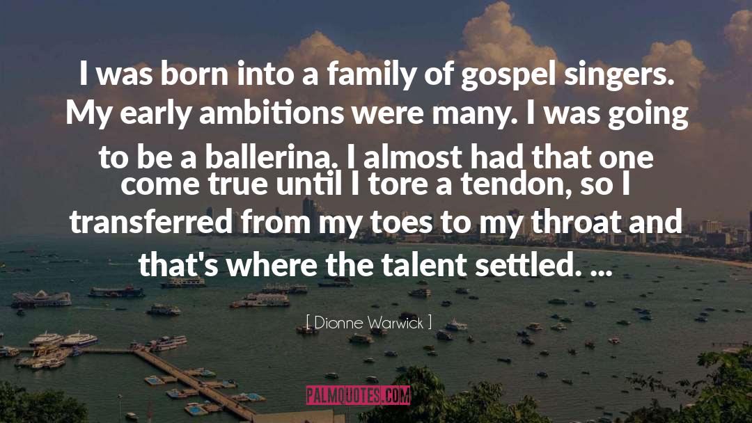 Dionne Warwick Quotes: I was born into a