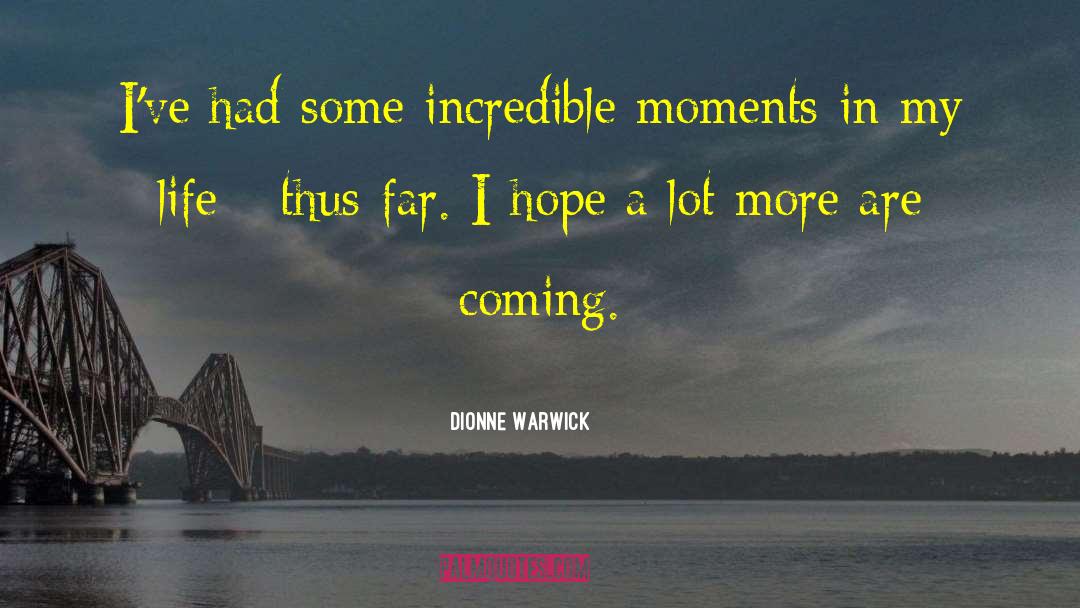 Dionne Warwick Quotes: I've had some incredible moments