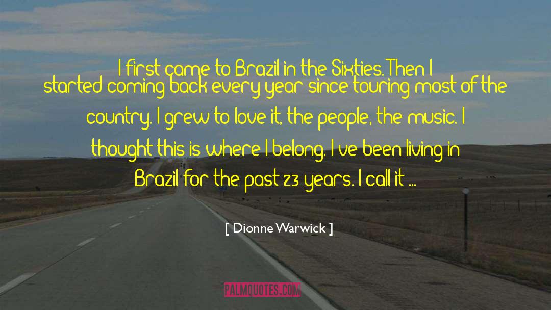 Dionne Warwick Quotes: I first came to Brazil