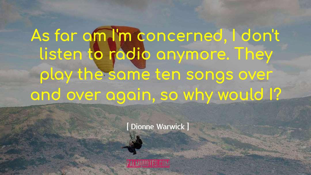 Dionne Warwick Quotes: As far am I'm concerned,