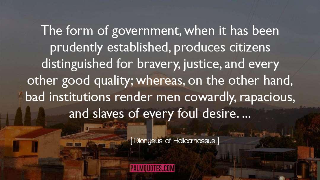 Dionysius Of Halicarnassus Quotes: The form of government, when