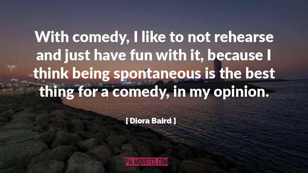 Diora Baird Quotes: With comedy, I like to