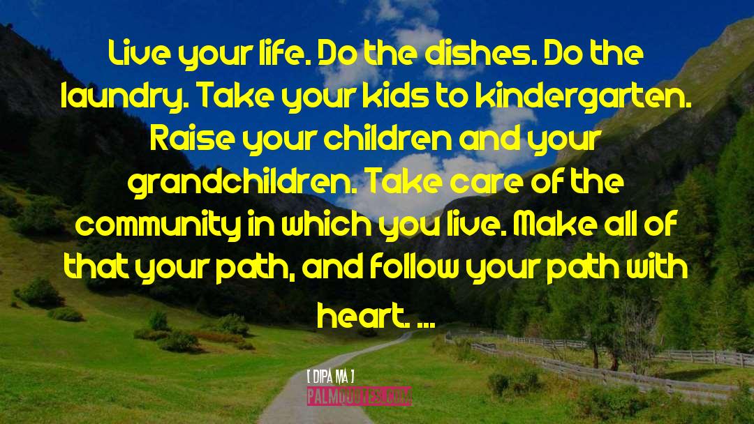 Dipa Ma Quotes: Live your life. Do the