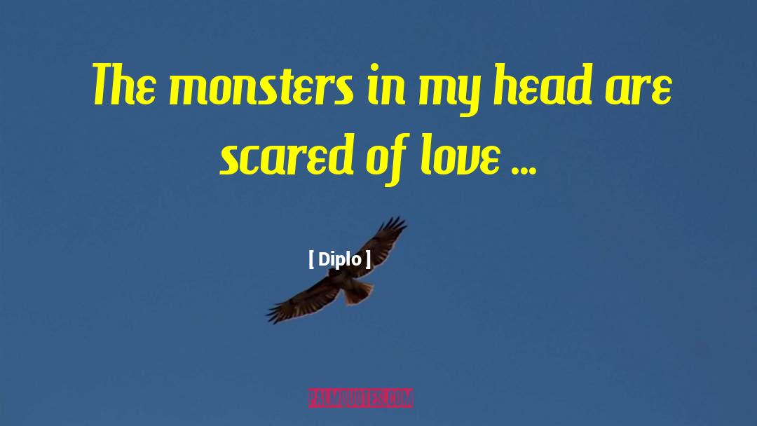 Diplo Quotes: The monsters in my head