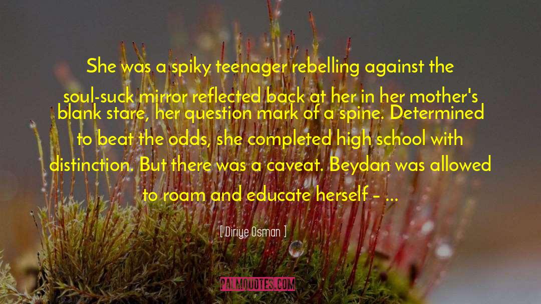 Diriye Osman Quotes: She was a spiky teenager