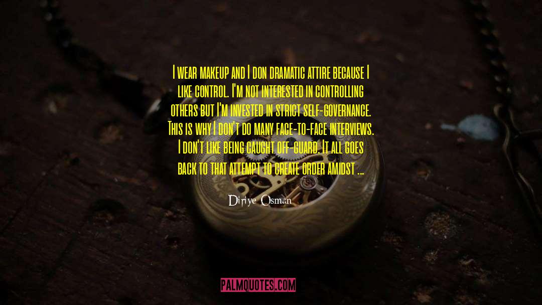 Diriye Osman Quotes: I wear makeup and I