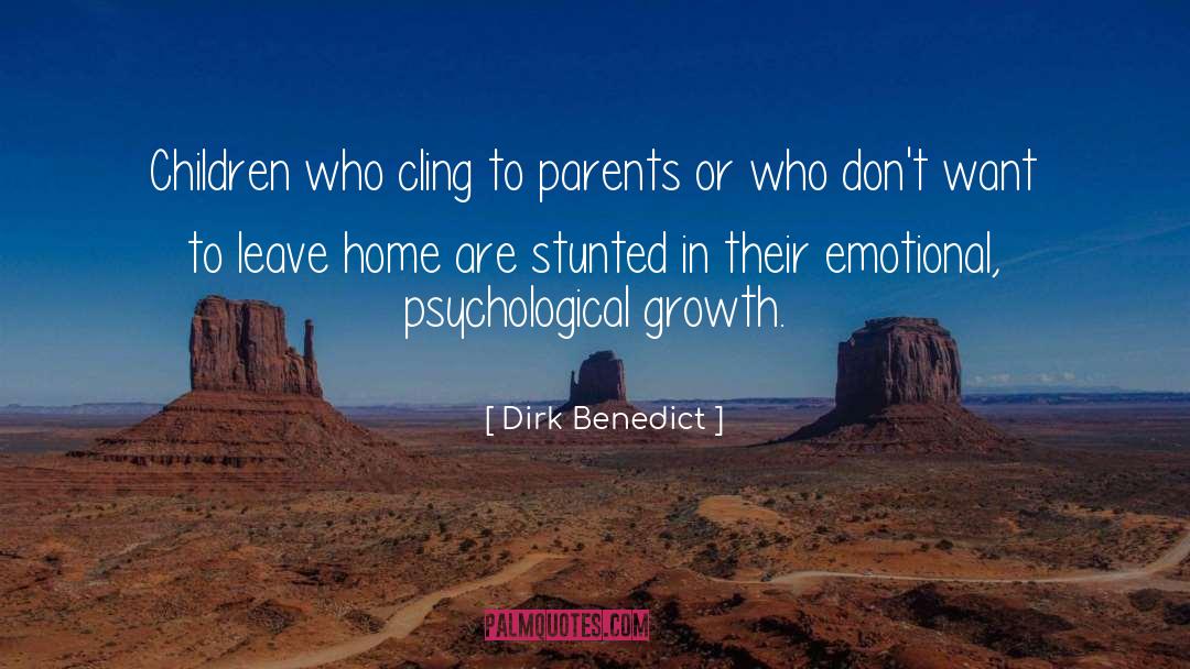 Dirk Benedict Quotes: Children who cling to parents