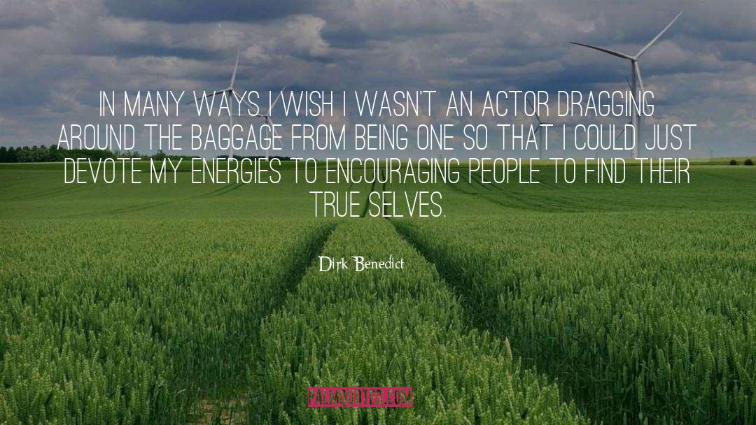 Dirk Benedict Quotes: In many ways I wish