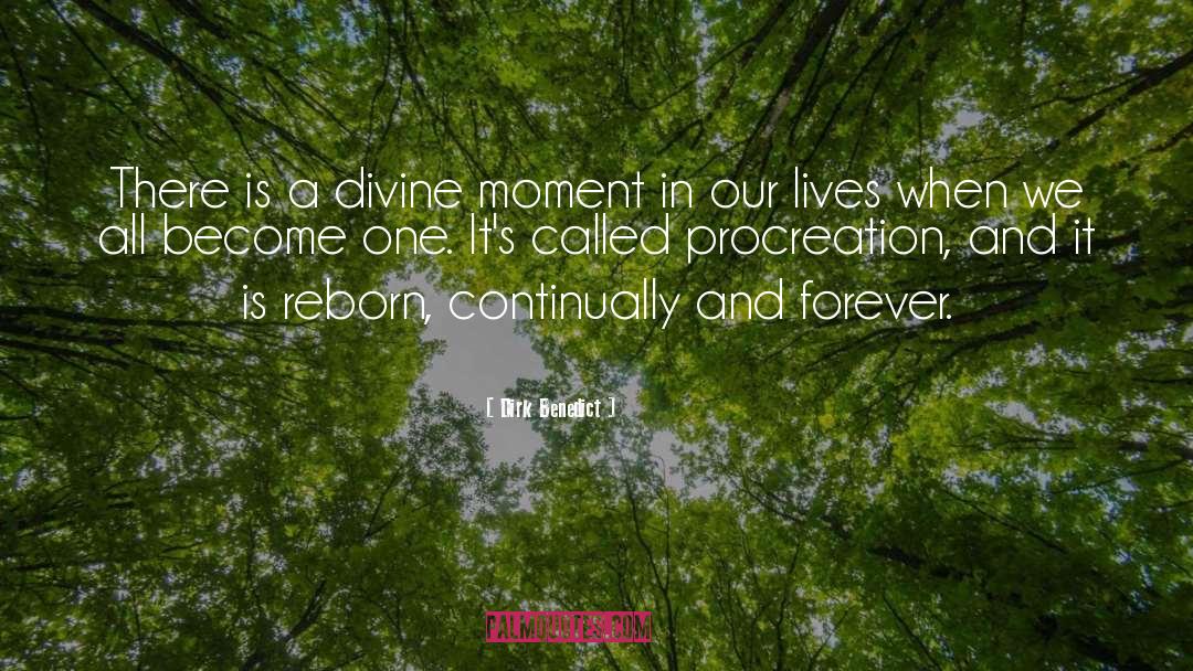 Dirk Benedict Quotes: There is a divine moment