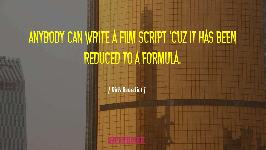 Dirk Benedict Quotes: Anybody can write a film